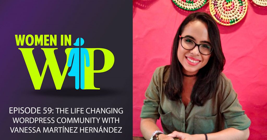 059: The Life Changing WordPress Community with Vanessa Martínez Hernández