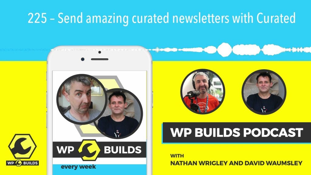 225 – Send amazing curated newsletters with Curated