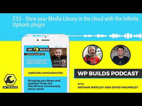 233 – Store your Media Library in the cloud with the Infinite Uploads plugin