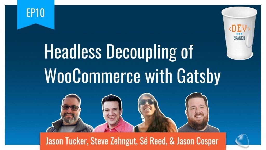 EP10 - Headless Decoupling of WooCommerce with Gatsby - Dev Branch