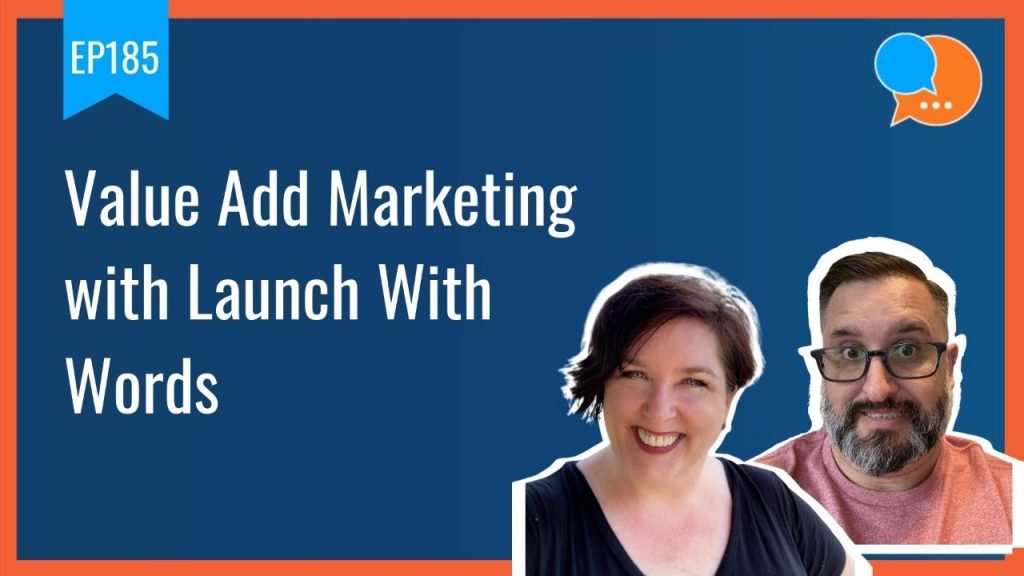 EP185 - Value Add Marketing with Launch With Words - Smart Marketing Show