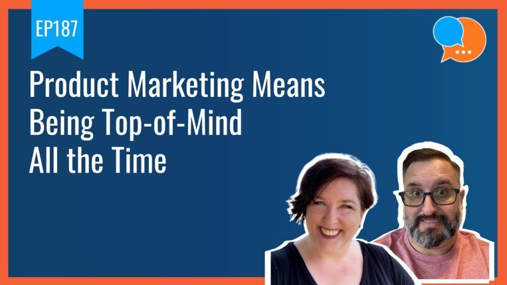 EP187 - Product Marketing Means Being Top-of-Mind All the Time - Smart Marketing Show