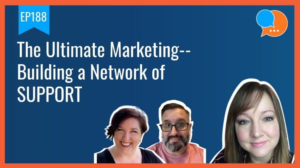 EP188 - The Ultimate Marketing--Building a Network of SUPPORT - Smart Marketing Show