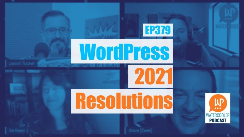 EP379 - 2020 WordPress Resolutions - WPwatercooler