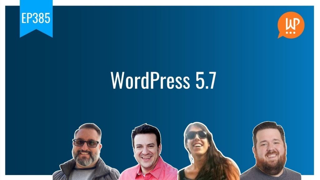 EP385 - WordPress 5.7 - WPwatercooler