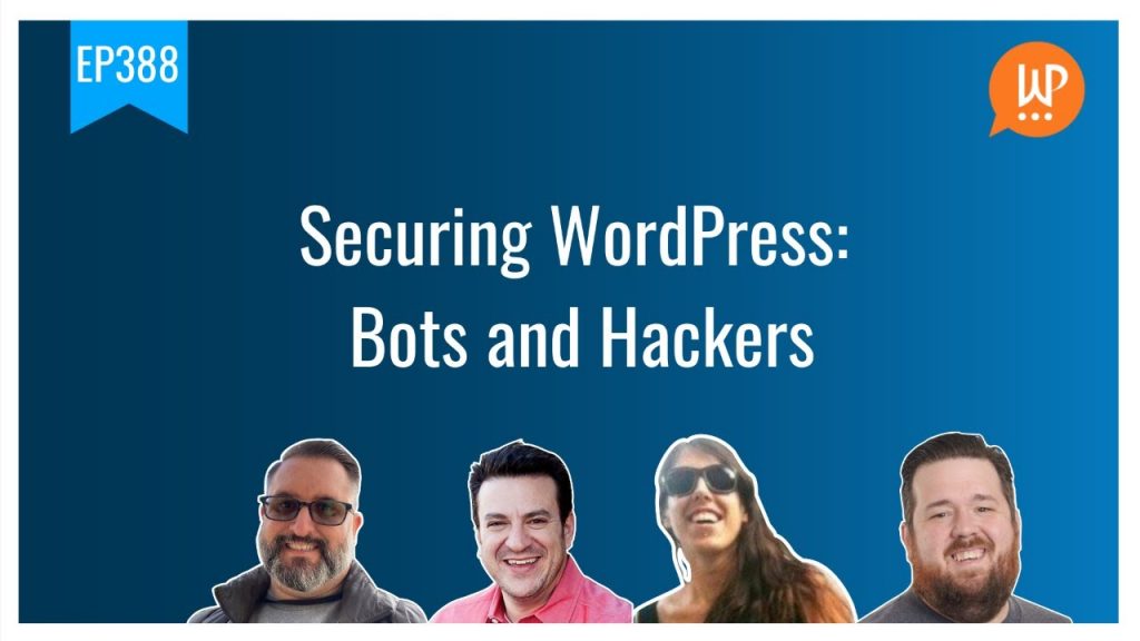 EP388 - Securing WordPress Bots and Hackers - WPwatercooler