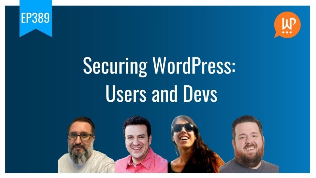EP389 - Securing WordPress Users and Devs - WPwatercooler
