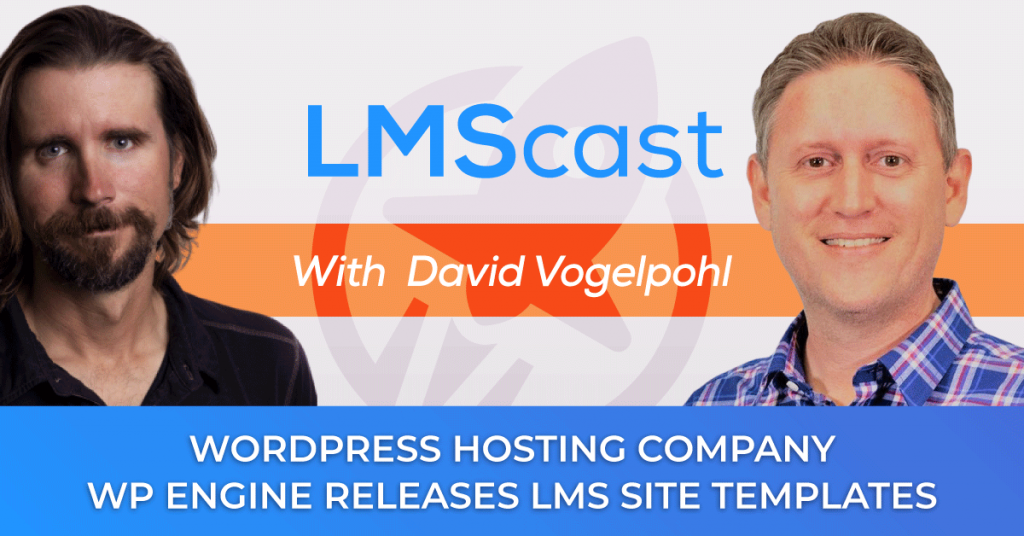 Managed WordPress Hosting Company WP Engine Meets Accelerating Need for Digital Education Experiences by Releasing LMS Site Templates in Partnership with LifterLMS - LMScast