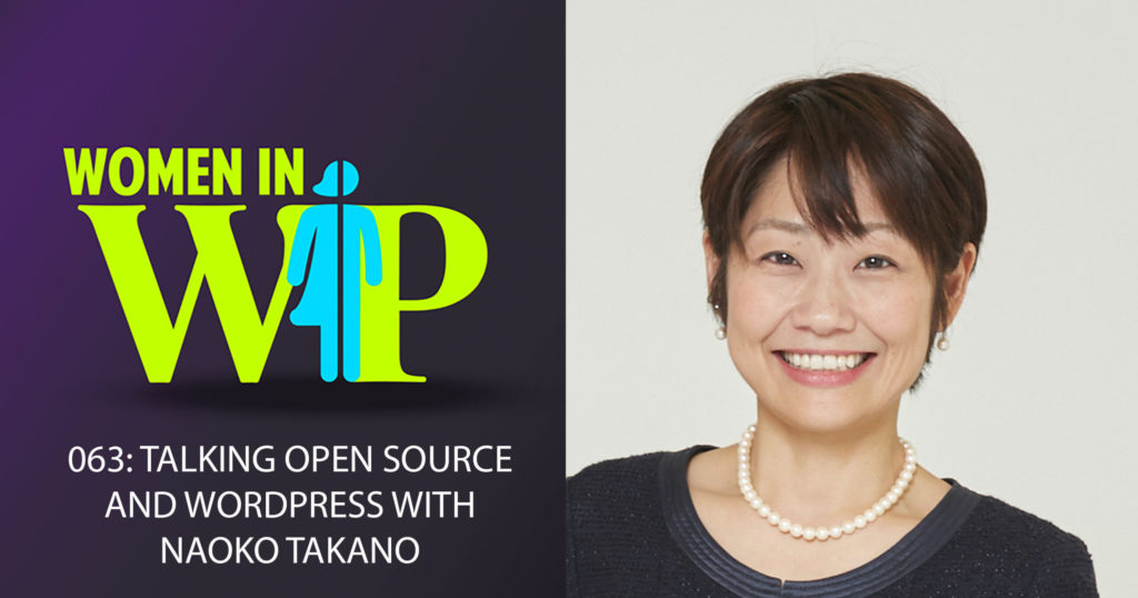 063: Talking Open Source and WordPress with Naoko Takano