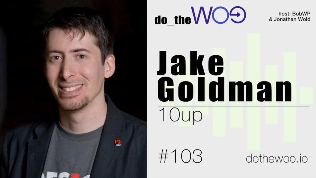 Growing an Agency, Enterprise and WooCommerce with Jake Goldman