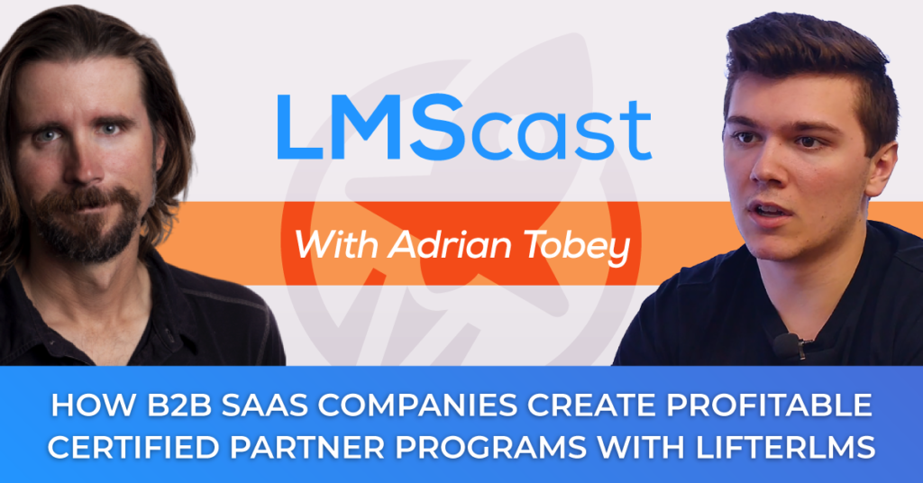 How B2B SaaS Companies Create Powerful Profitable Certified Agency Partner Programs with LifterLMS - LMScast