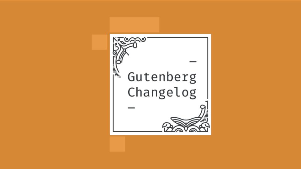 Changelog #35 Gutenberg 9.6 and 9.7 Releases, Full Site Editing, Pattern Directory and the next Live Q&A