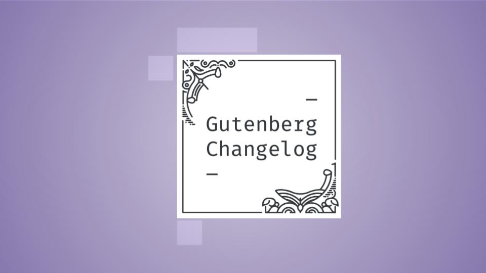 Changelog #42 – Full-site Editing Scope for WordPress 5.8, Gutenberg’s 10.4 Release, the Query Quest and Gallery Block Refactor