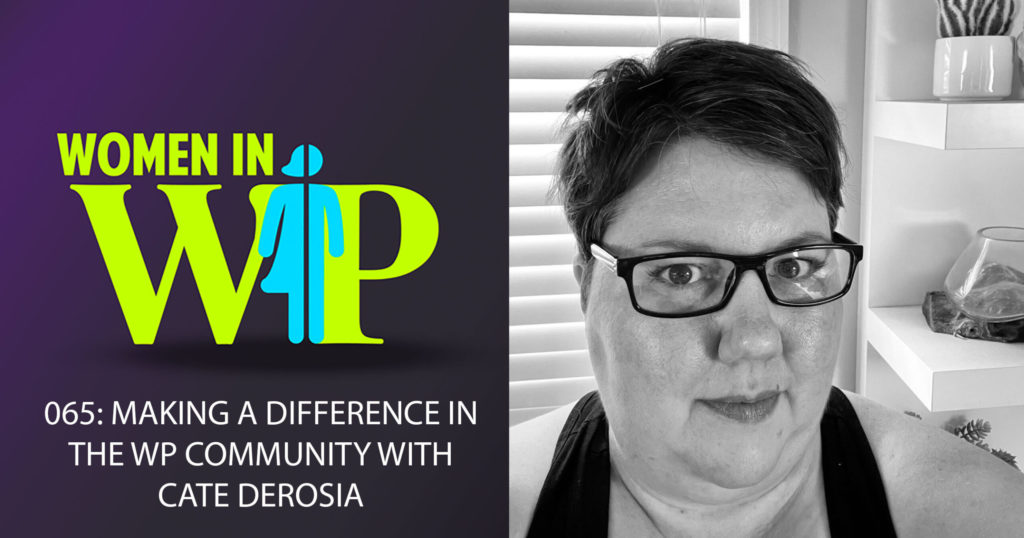 065: Making a Difference in the WP Community with Cate DeRosia