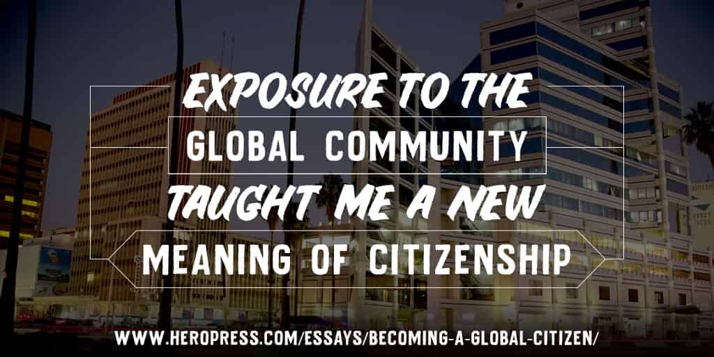 Pull Quote: Exposure to the global community taught me a new meaning of citizenship.