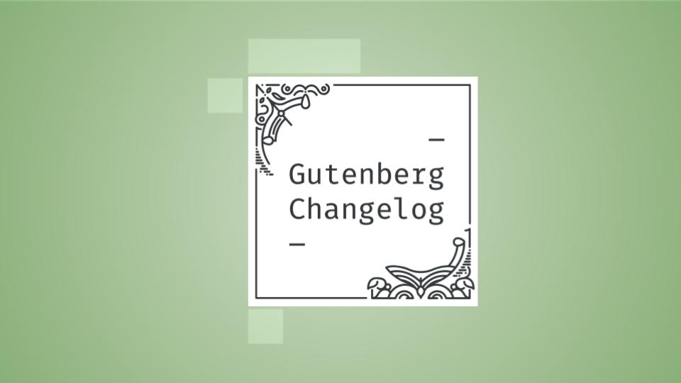 Changelog #39 – Gutenberg 10.1, Dev Notes for WordPress 5.7, and Full-site Editing