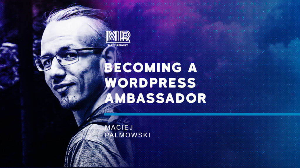 How to become a WordPress ambassador w/ Maciej Palmowski