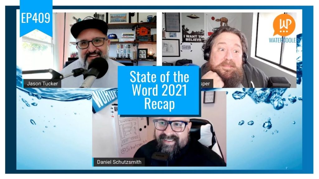 EP409 - State of the Word 2021 Recap- WPwatercooler