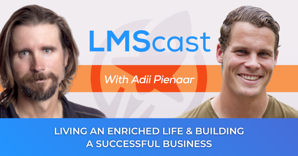 Living an Enriched life and Building a Successful Business with Adii Pienaar's Life Profitability Perspective - LMScast