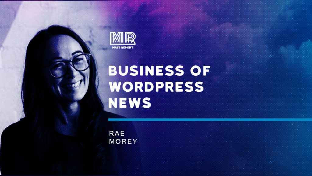 Business of WordPress news w/ Rae Morey