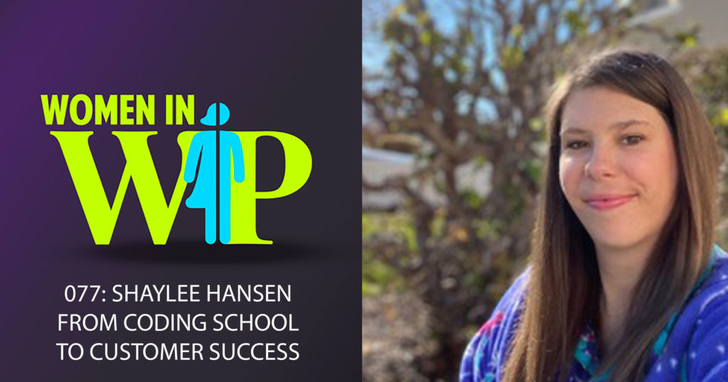 077: Shaylee Hansen from Coding School to Customer Success Representative