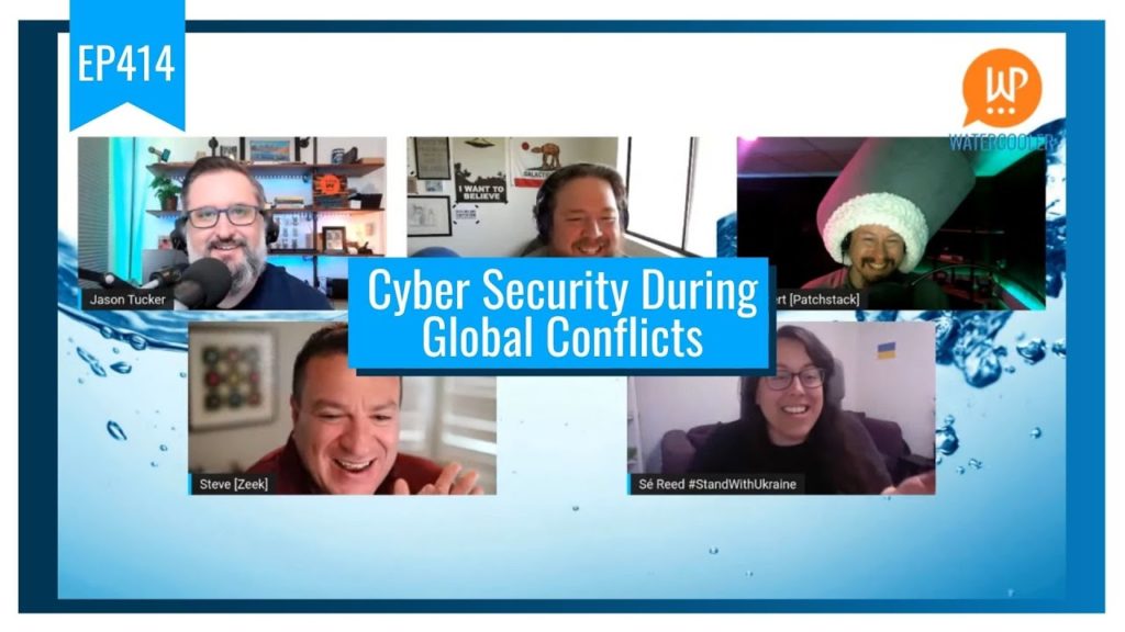 EP414 - Cyber Security During Global Conflicts - WPwatercooler