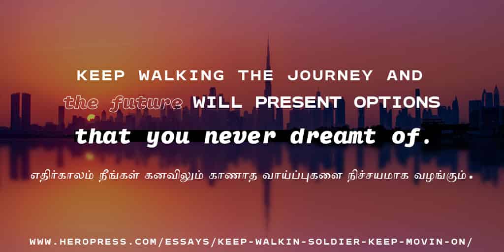 Pull Quote: Keep walking the journey and the future will present options that you never dreamt of.