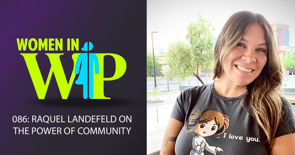 086: Raquel Landefeld on the Power of Community
