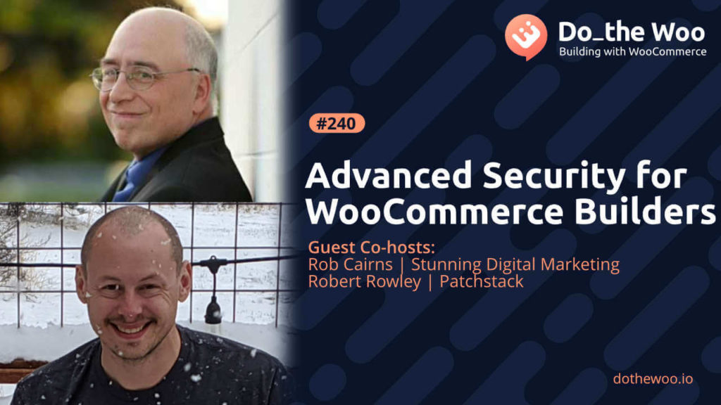 Advanced Security for WooCommerce Builders wit Rob Cairns & Robert Rowley