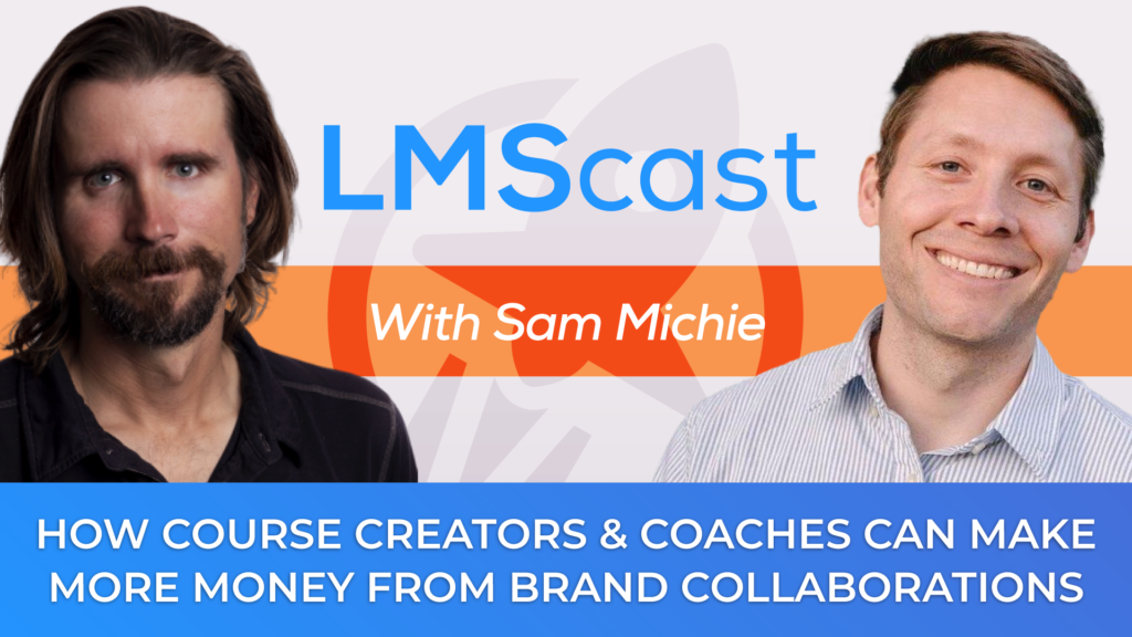 How Course Creators and Coaches Can Make More Money From Brand Collaborations with Sam Michie from Social BlueBook - LMScast