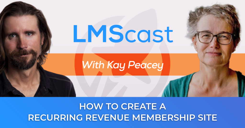 How to Create a Recurring Revenue Membership Site with Kay Peacey from ActiveCampaign Academy - LMScast
