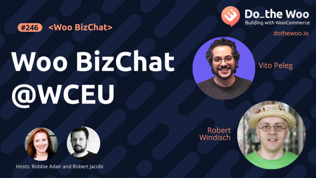 Woo BizChat Hits WordCamp Europe with Vito Peleg and Robert Windisch
