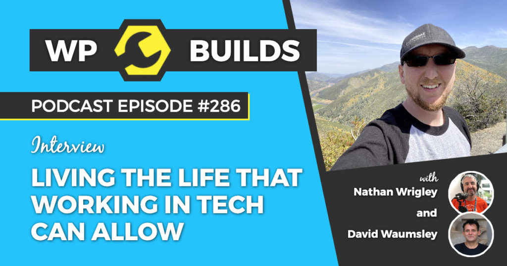 286 – Living the life that working in tech can allow