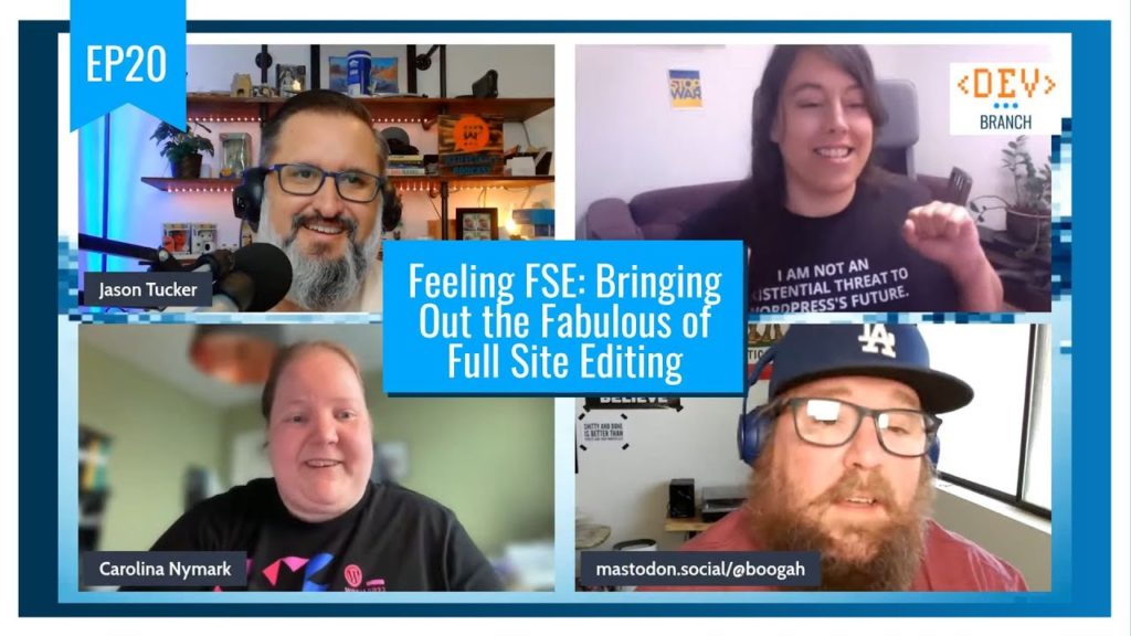 EP20 - Feeling FSE: Bringing Out the Fabulous of Full Site Editing - Dev Branch