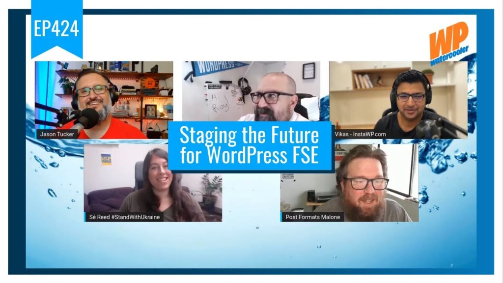 EP424 - Staging the Future for WordPress FSE - WPwatercooler