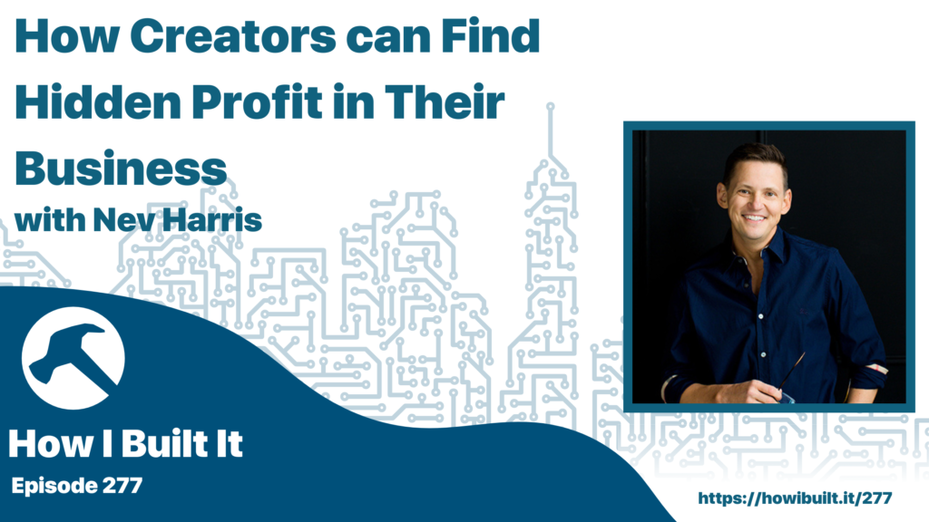 How Creators can Find Hidden Profit in Their Business with Nev Harris