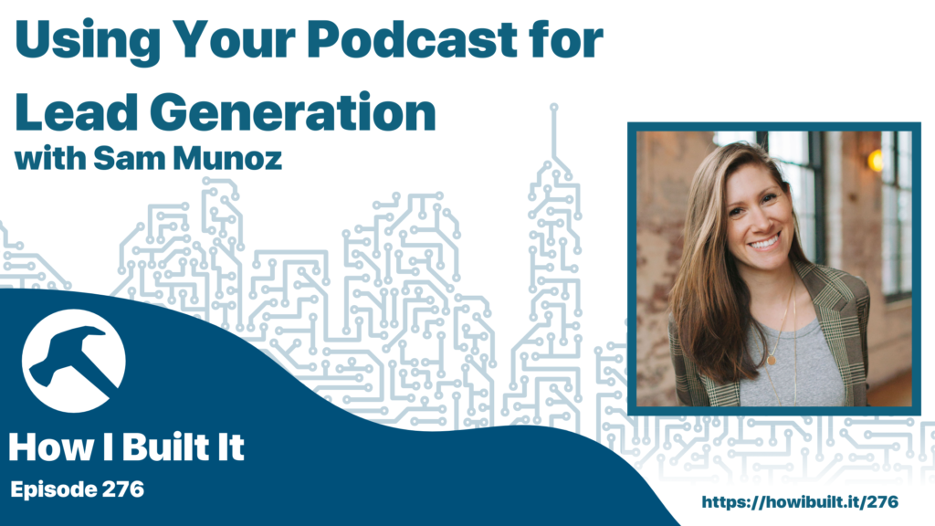 Using Your Podcast for Lead Generation with Sam Munoz