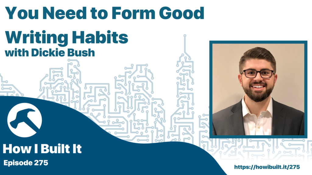 You Need to Form Good Writing Habits with Dickie Bush