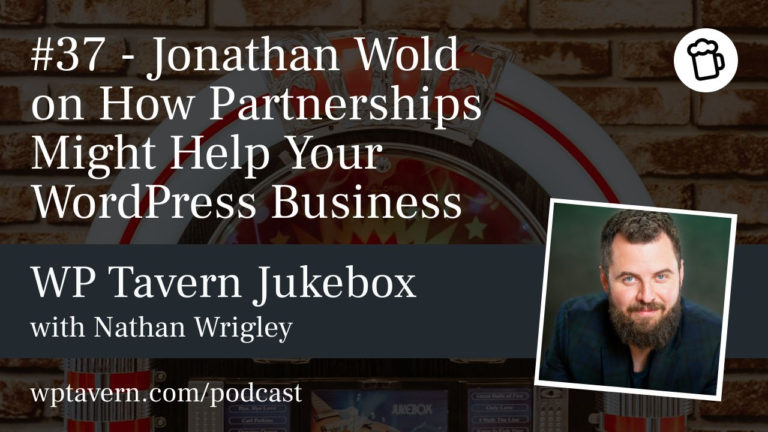 #37 – Jonathan Wold on How Partnerships Might Help Your WordPress Business
