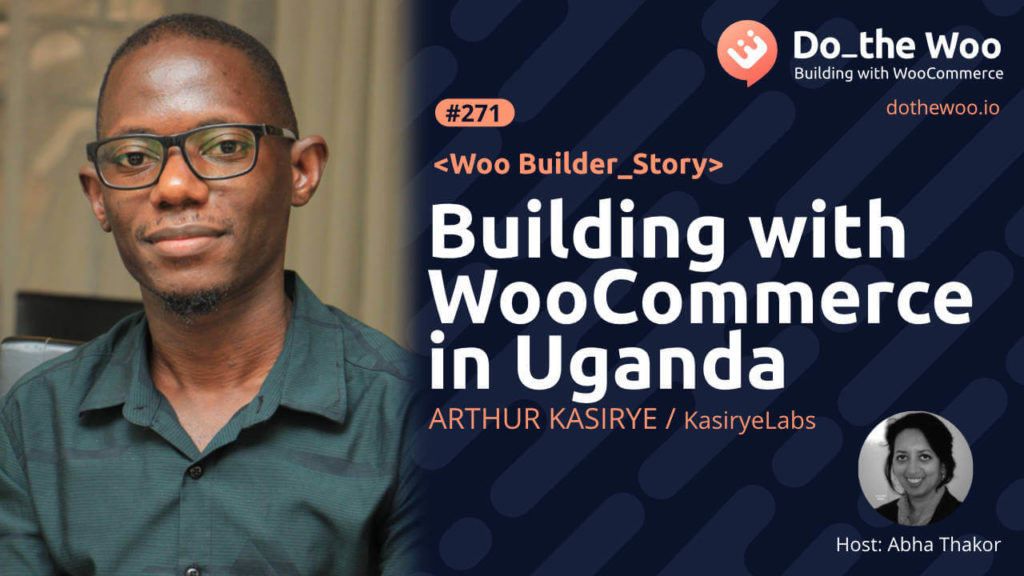 Building with WooCommerce in Uganda with Arthur Kasirye