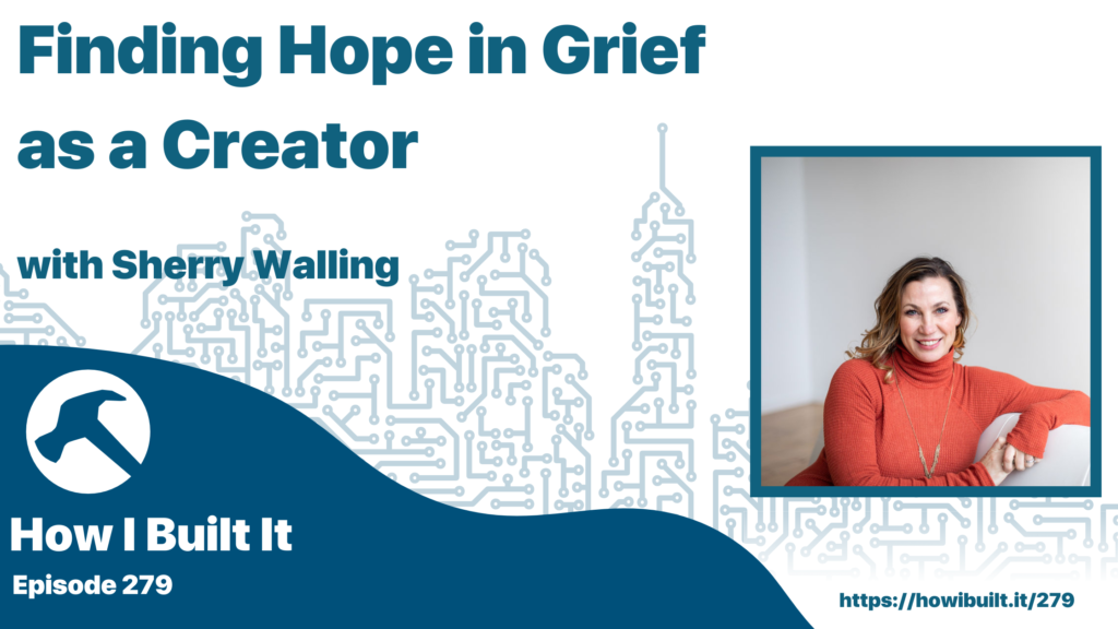 Finding Hope in Grief as a Creator with Sherry Walling