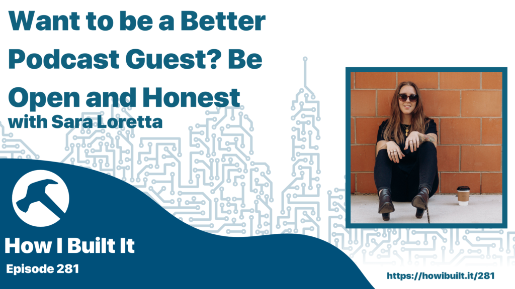 Want to be a Better Podcast Guest? Be Open and Honest with Sara Loretta