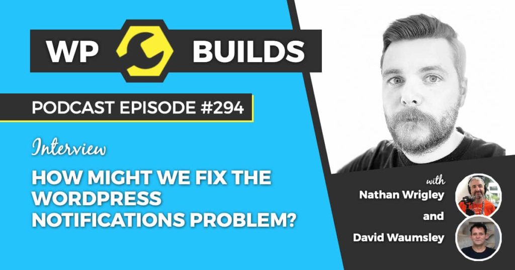 294 – How might we fix the WordPress notifications problem?