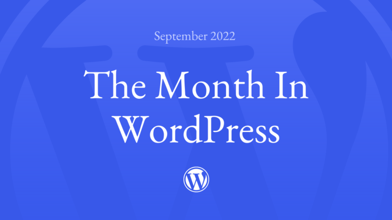 The Month in WordPress – September 2022