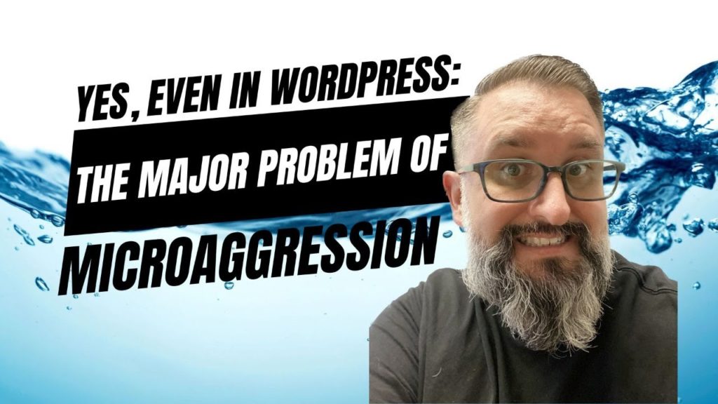Yes, Even in WordPress The Major Problem of Microaggression