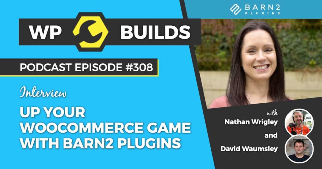 308 – Up your WooCommerce game with Barn2 plugins