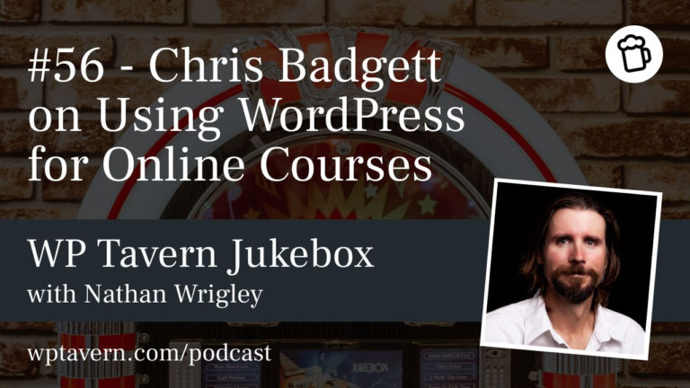 #56 – Chris Badgett on Using WordPress for Online Courses