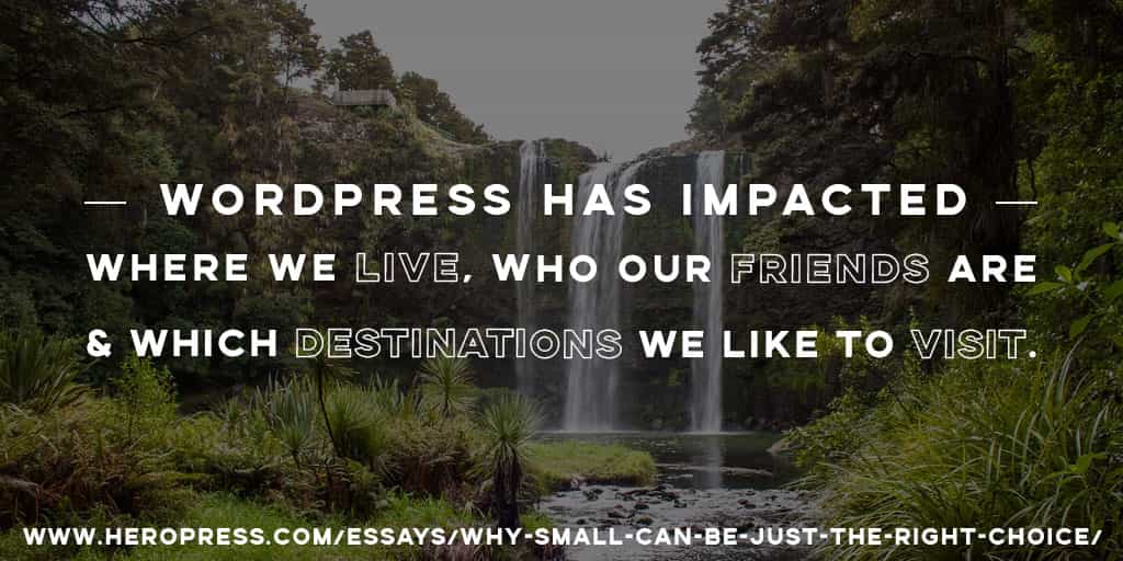 Pull Quote: WordPress has impacted where we live, who our friends are and which destinations we like to visit.