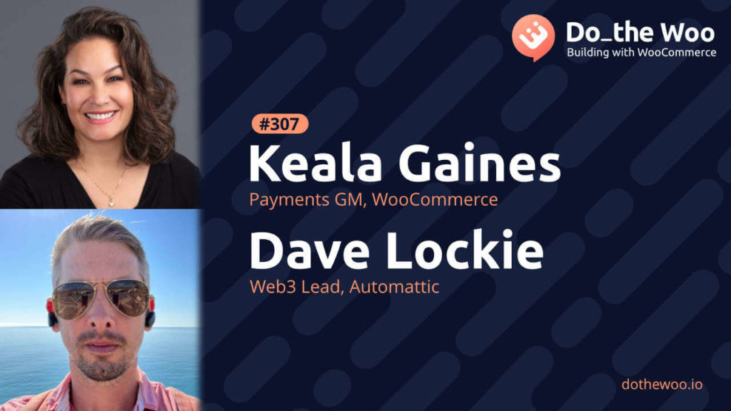 WooCommerce, Payments and Crypto with Keala Gaines and Dave Lockie
