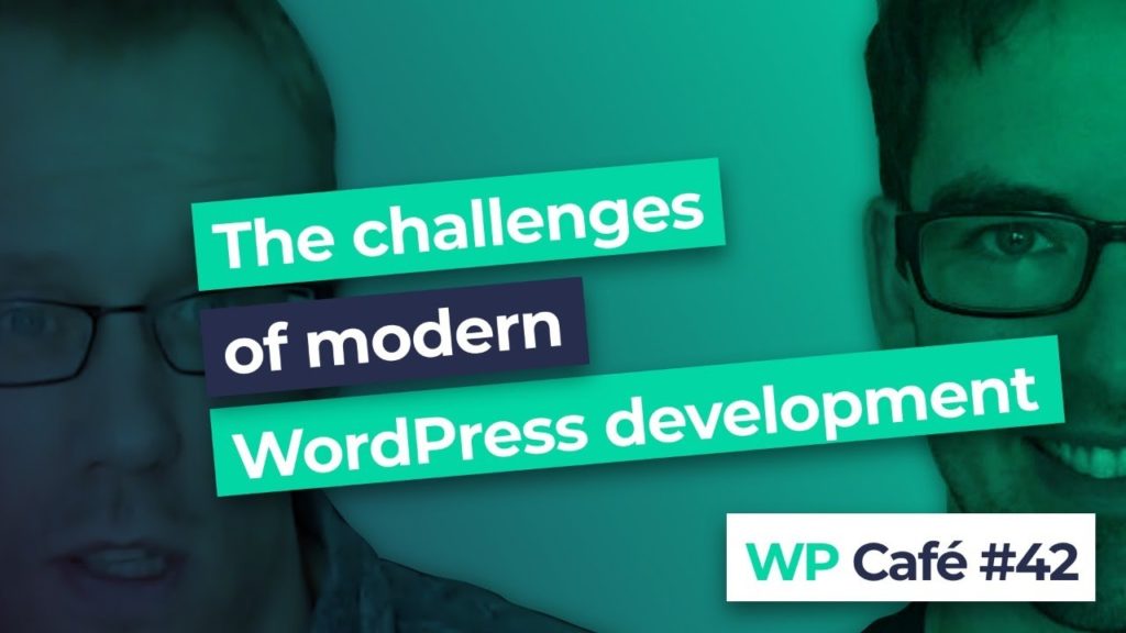 #42 The challenges of modern WordPress development